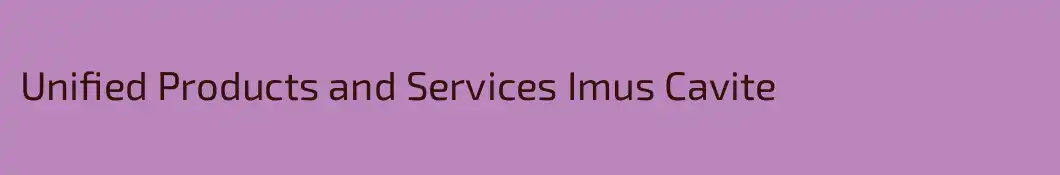 Unified Products and Services Imus Cavite